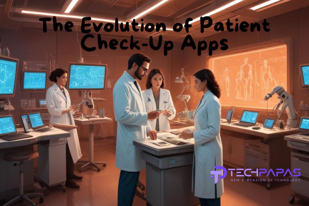 The Evolution of Patient Check-Up Apps